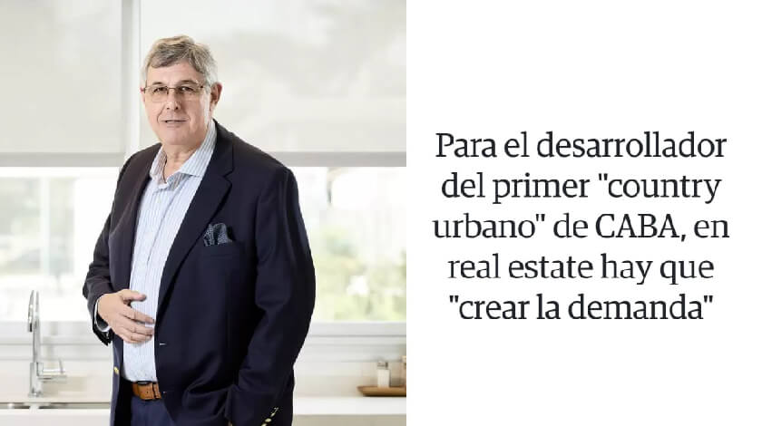 Para el desarrollador del primer «country urbano» de CABA, en real estate hay que «crear la demanda»